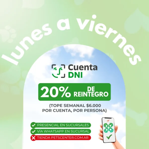 PETS CENTER Promociones bancarias Cuenta DNI Lunes a Viernes Sucursales 20% de reintegro con tope de $6.000